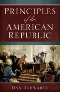 Principles of The American Republic: An Essay on American Government