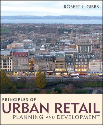 Principles of Urban Retail Planning and Development - Gibbs, Robert J.