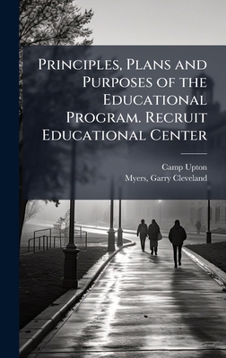 Principles, Plans and Purposes of the Educational Program. Recruit Educational Center - Upton, Camp, and Myers, Garry Cleveland