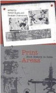 Print Areas: Book History in India - Gupta, A (Editor), and Chakravorty, B (Editor)