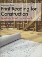 Print Reading for Construction Instructor's Guide: Residential and Commercial - Brown, Walter C, and Dorfmueller, Daniel P