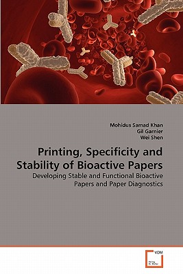 Printing, Specificity and Stability of Bioactive Papers - Khan, Mohidus Samad, and Garnier, Gil, and Shen, Wei