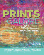 Prints Galore: The Art and Craft of Hand-Printing