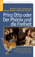 Prinz Otto oder Der Phnix und die Freiheit: Roman ?ber Intrigen und Macht, Verrat, Hinterlist und wahre Liebe - vom Autor der Schatzinsel und von Dr. Jekyll und Mr. Hyde