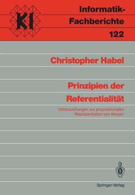 Prinzipien Der Referentialitat: Untersuchungen Zur Propositionalen Reprasentation Von Wissen - Habel, Christopher