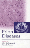 Prion Diseases - Collinge, John, MD (Editor), and Palmer, Mark S (Editor)