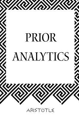 Prior Analytics - Aristotle, and Gaza, Theodorus (Translated by)