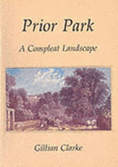 Prior Park: A Compleat Landscape - Clarke, Gillian