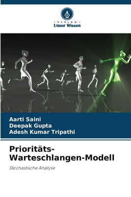 Prioritts-Warteschlangen-Modell - Saini, Aarti, and Gupta, Deepak, and Tripathi, Adesh Kumar