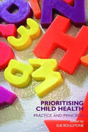 Prioritising Child Health: Practice and Principles