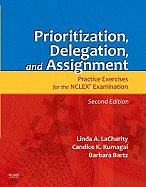 Prioritization, Delegation, and Assignment: Practice Exercises for Medical-Surgical Nursing