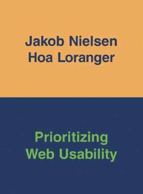 Prioritizing Web Usability - Nielsen, Jakob, Ph.D., and Loranger, Hoa