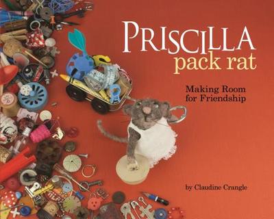 Priscilla Pack Rat: Making Room for Friendship - 