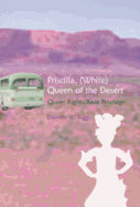 Priscilla, (White) Queen of the Desert: Queer Rights/Race Privilege