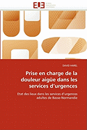 Prise En Charge de la Douleur Aig?e Dans Les Services d''urgences