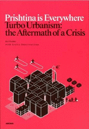 Prishtina is Everywhere: Turbo Urbanism: the Aftermath of a Crisis - Vockler, Kai