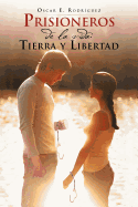 Prisioneros de La Vida: Tierra y Libertad