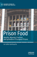 Prison Food: Identity, Meaning, Practices, and Symbolism in European Prisons