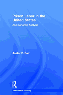 Prison Labor in the United States: An Economic Analysis