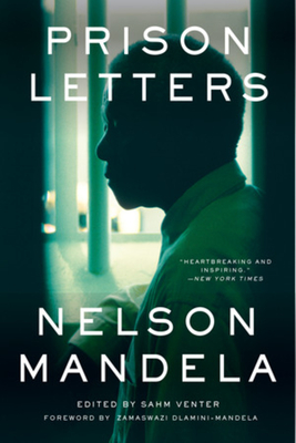 Prison Letters - Mandela, Nelson, and Venter, Sahm (Editor), and Dlamini-Mandela, Zamaswazi (Foreword by)