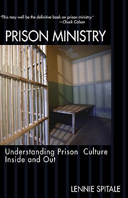 Prison Ministry: Understanding Prison Culture Inside and Out - Spitale, Lennie