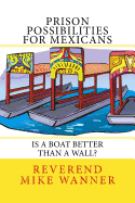 Prison Possibilities for Mexicans: Is a Boat Better Than a Wall