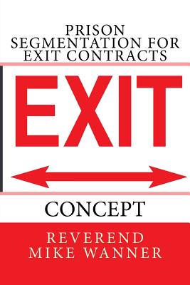 Prison Segmentation for Exit Contracts: Concept - Wanner, Reverend Mike