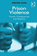 Prison Violence: Causes, Consequences, and Solutions