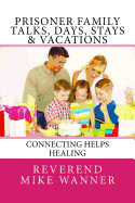 Prisoner Family Talks, Days, Stays & Vacations: Connecting Helps Healing