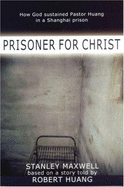 Prisoner for Christ: How God Sustained Pastor Huang in a Shanghai Prison