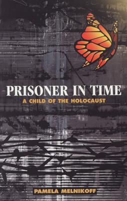 Prisoner in Time: A Child of the Holocaust - Melnikoff, Pamela