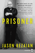 Prisoner: My 544 Days in an Iranian Prison--Solitary Confinement, a Sham Trial, High-Stakes Diplomacy, and the Extraordinary Efforts It Took to Get Me Out