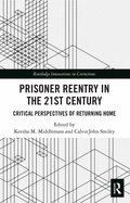 Prisoner Reentry in the 21st Century: Critical Perspectives of Returning Home