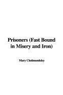 Prisoners: Fast Bound in Misery and Iron