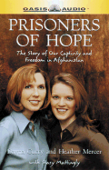 Prisoners of Hope: The Story of Our Captivity and Freedom in Afghanistan