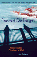 Prisoners of Our Thoughts: Viktor Frankl's Principles at Work