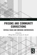 Prisons and Community Corrections: Critical Issues and Emerging Controversies