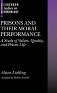 Prisons and Their Moral Performance: A Study of Values, Quality, and Prison Life