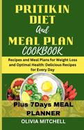 Pritikin Diet and Meal Plan Cookbook: Recipes and Meal Plans for Weight Loss and Optimal Health: Delicious Recipes for Every Day