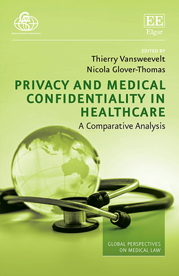 Privacy and Medical Confidentiality in Healthcare: A Comparative Analysis - Vansweevelt, Thierry (Editor), and Glover-Thomas, Nicola (Editor)