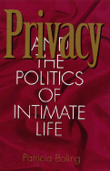Privacy and the Politics of Intimate Life