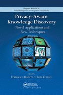 Privacy-Aware Knowledge Discovery: Novel Applications and New Techniques