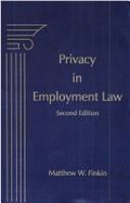 Privacy in Employment Law - Finkin, Matthew W, Professor