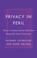 Privacy in Peril: Hunter V Southam and the Drift from Reasonable Search Protections