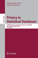 Privacy in Statistical Databases: Cenex-Sdc Project International Conference, Psd 2006, Rome, Italy, December 13-15, 2006, Proceedings - Domingo-Ferrer, Josep (Editor), and Franconi, Luisa (Editor)