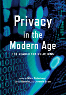 Privacy in the Modern Age: The Search for Solutions