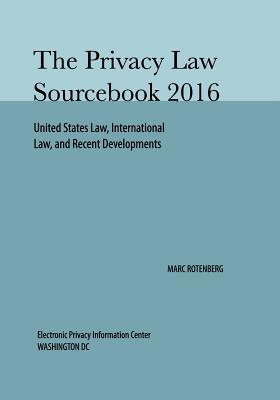 Privacy Law Sourcebook 2016 - Rotenberg, Marc