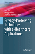 Privacy-Preserving Techniques with e-Healthcare Applications