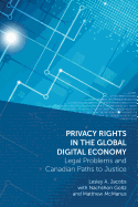 Privacy Rights in the Global Digital Economy: Legal Problems and Canadian Paths to Justice