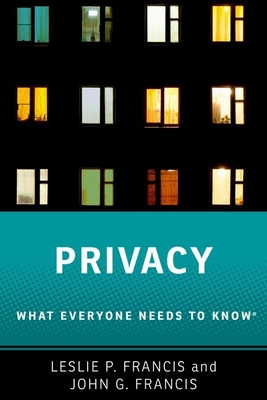 Privacy: What Everyone Needs to Know(r) - Francis, Leslie P, and Francis, John G